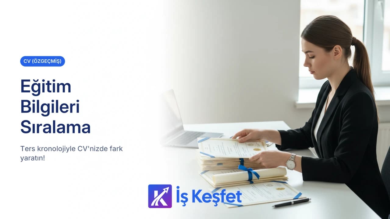 CV'de Eğitim Bilgileri Sıralaması Nasıl Yapılır?
