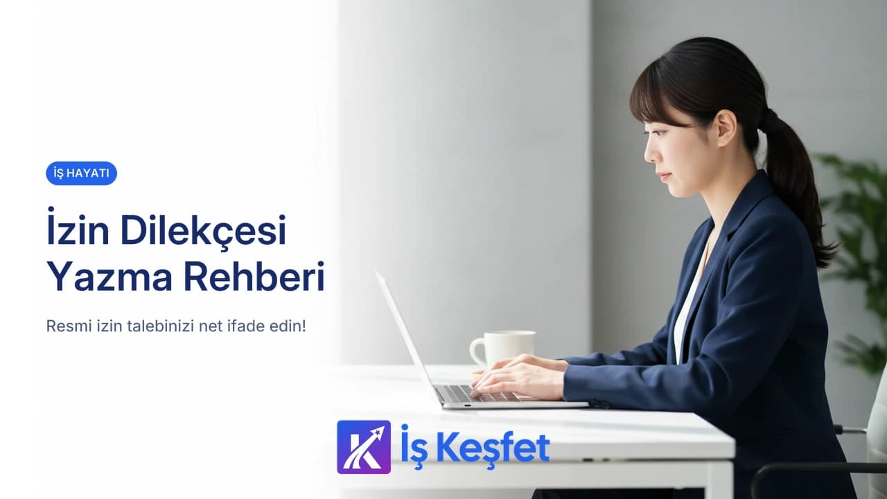 Mazeret ve Ücretsiz Devamsızlık Dilekçesi Nasıl Hazırlanır