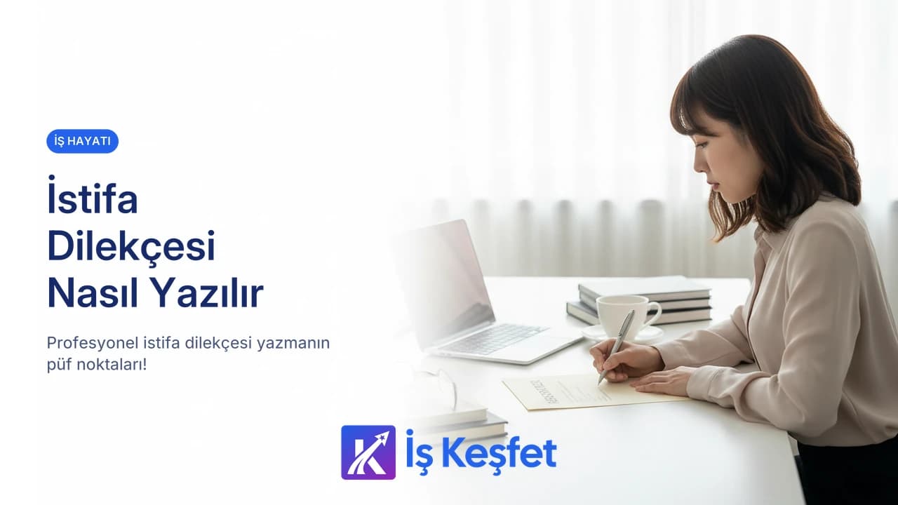 İstifa Dilekçesi Nasıl Yazılır? Doğru ve Profesyonel Örneklerle Adım Adım Rehber